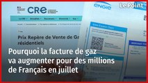 Gaz : Pourquoi la facture va augmenter pour des millions de Français en juillet