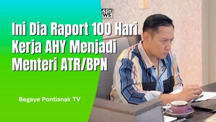 Raport 100 Hari Kinerja AHY Sebagai Menteri ATR/BPN