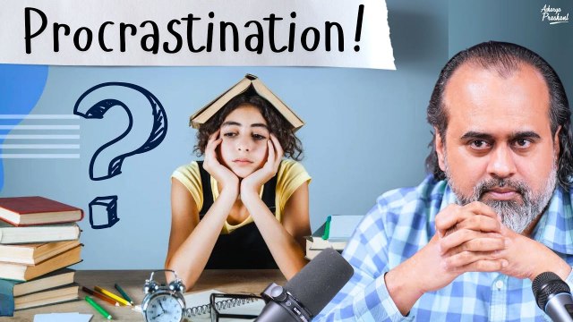 Procrastination vs Having a good time || Acharya Prashant (2022)