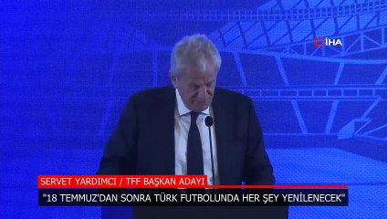 Servet Yardımcı: 18 Temmuz’dan sonra Türk futbolunda her şey yenilenecek