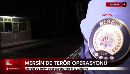 Mersin'de terör operasyonunda 6 tutuklama