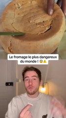 Le fromage le plus dangereux du monde ! ⚠️