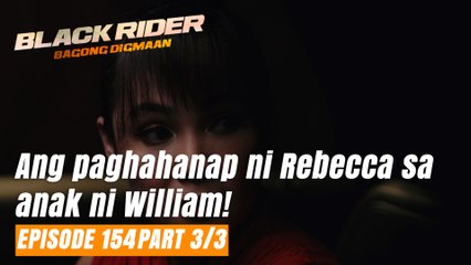 Black Rider: Ang paghahanap ni Rebecca sa anak ni William! (Full Episode 149 - Part 3/3)