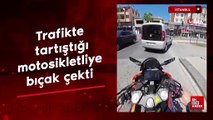 Trafikte tartıştığı motosikletliye bıçak çekti: ‘Seni ikiye bölerim'