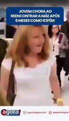 JOVEM CHORA AO REENCONTRAR A MÃE APÓS 8 MESES COMO R3FÉM