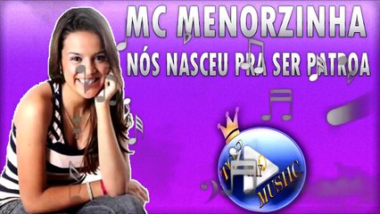 MC MENORZINHA - NÓS NASCEU PRA SER PATROA ♪(LETRA+DOWNLOAD)♫
