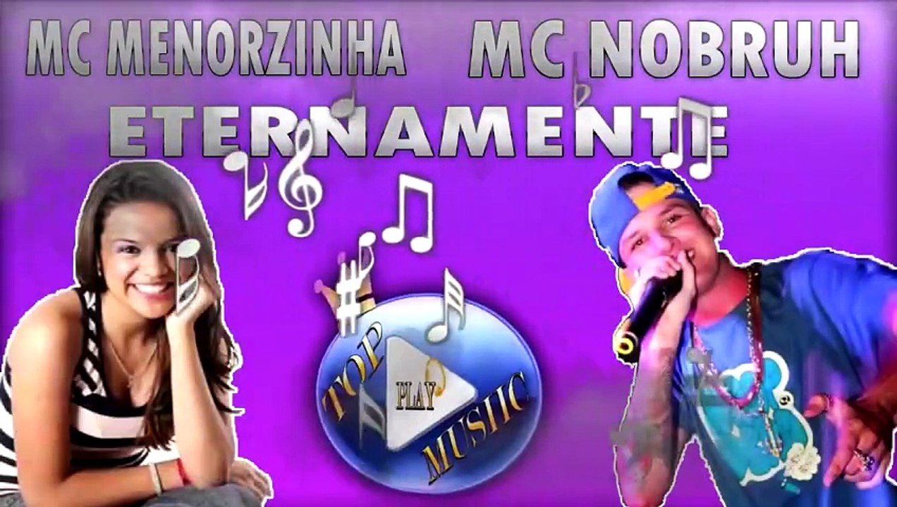 MC MENORZINHA E MC NOBRUH - ETERNAMENTE ♪(LETRA+DOWNLOAD)♫