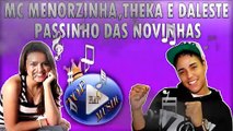 MC MENORZINHA, THEKA E MC DALESTE - PASSINHO DAS NOVINHAS ♪(LETRA+DOWNLOAD)♫