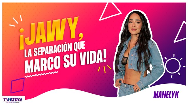 Manelyk González y su relación con Jawy Méndez