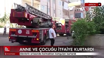 Antalya'da alevlerin ortasında kalmaktan komşuları kurtardı