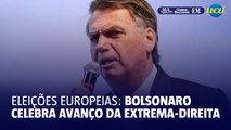 Bolsonaro celebra o avanço da extrema direita nas eleições europeias