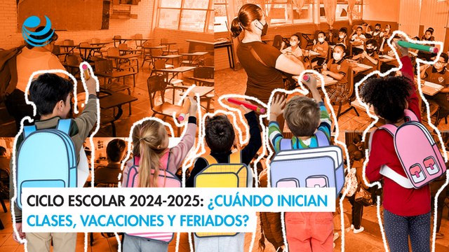 Ciclo escolar 2024-2025: ¿Cuándo inician clases, vacaciones y feriados?