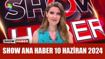 Show Ana Haber 10 Haziran 2024