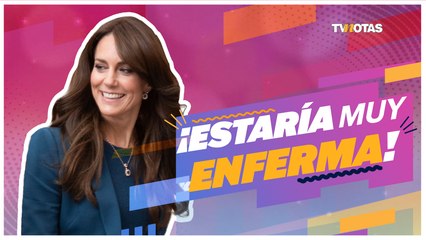 Kate Middleton estaría muy mala; esto se sabe