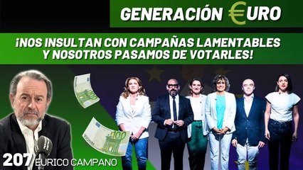 Generación Euro #207: ¡Nos insultan con campañas lamentables y nosotros pasamos de votarles!