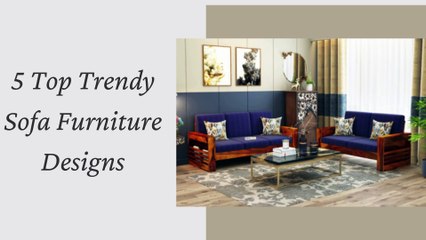 Top Trendy Sofa Furniture Designs