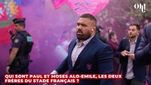 Qui sont Paul et Moses Alo-Emile, les deux frères du Stade Français ?