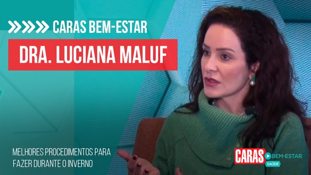 DRA. LUCIANA MALUF DETALHA MELHORES PROCEDIMENTOS PARA MELHORAR A PELE NO INVERNO!