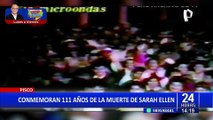 Pisco celebra 111 años de la muerte de Sarah Ellen