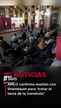 AMLO confirma reunión con Claudia Sheinbaum para ‘tratar el tema de la transición de Gobierno’