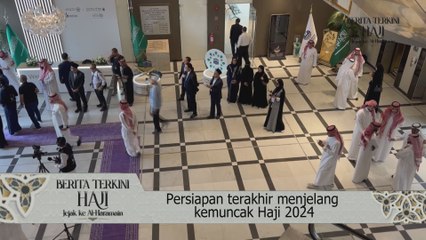 Persiapan terakhir menjelang kemuncak Haji 2024