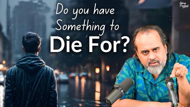 Do you have something to die for? || Acharya Prashant (2023)