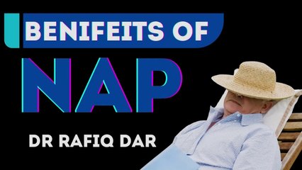 What is NAP? | Benefits of NAP | Dr Rafiq Dar  Corporate Trainer Neuropsychologist