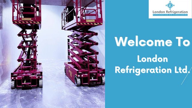 London Refrigeration Ltd – Cold Room & Refrigeration install, repair Services in UK