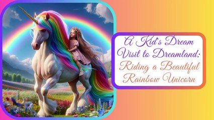 A Kid's Dream Visit to Dreamland Riding a Beautiful Rainbow Unicorn (Mobile Video)