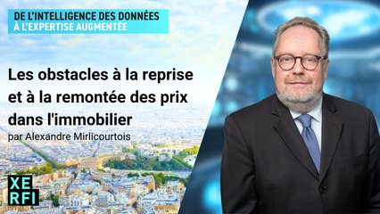 Les obstacles à la reprise et à la remontée des prix dans l'immobilier [Alexandre Mirlicourtois]