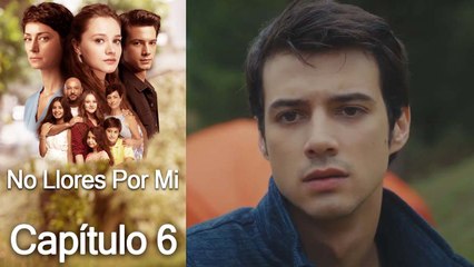 No Llores Por Mí Capítulo 6 (Doblado en Español)