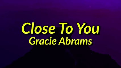 🎶 Gracie Abrams - Close To You (Lyrics) | Download & Stream Now