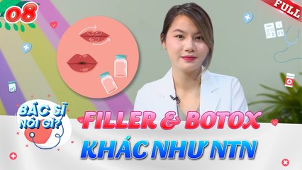 Bác Sĩ Nói Gì #8 _ Tiêm filler và botox khác nhau như thế nào_