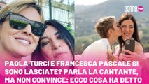 Paola Turci e Francesca Pascale si sono lasciate? Parla la cantante, ma non convince: ecco cosa ha detto
