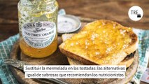 Sustituir la mermelada en las tostadas: las alternativas igual de sabrosas que recomiendan los nutricionistas