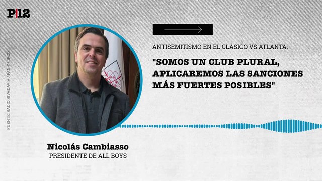 Cambiasso, de All Boys, asevera que aplicarán las sanciones más fuertes contra quienes profesaron antisemitismo en el clásico ante Atlanta