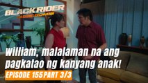Black Rider: William, malalaman na ang pagkatao ng kanyang anak! (Full Episode 155 - Part 3/3)