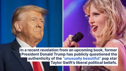 Trump Questions Taylor Swift's Liberal Beliefs: “She’s Legitimately Liberal? It’s Not An Act?"