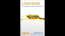 Osho | 03- Liberdade: A Coragem de Ser Você Mesmo- audiobook