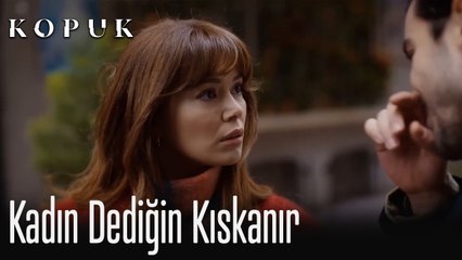 Kadın dediğin kıskanır