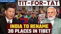 COUNTERSTRIKE! India Responds To China's Arunachal move, To Rename 30 Places in Tibet