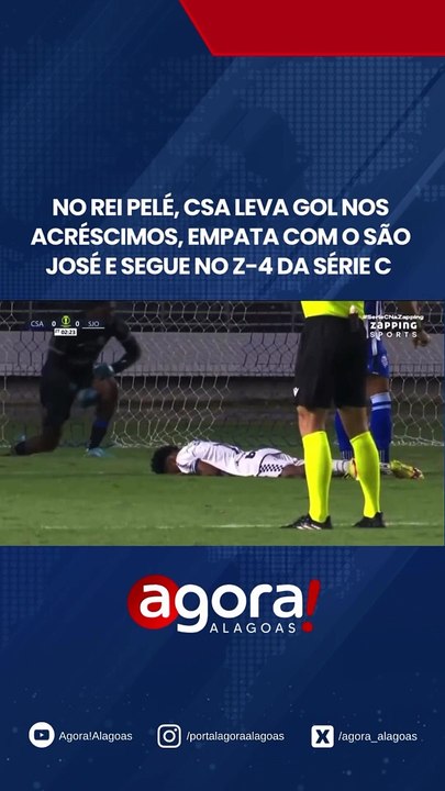 NO REI PELÉ, CSA LEVA GOL NOS ACRÉSCIMOS, EMPATA COM O SÃO JOSÉ E SEGUE NO Z-4 DA SÉRIE C