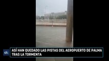 Así han quedado las pistas del aeropuerto de Palma tras la tormenta