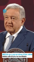 AMLO dice que sí urge una reforma al Poder Judicial; minimiza caída del peso tras incertidumbre
