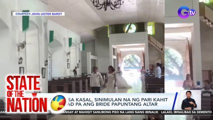 State of the Nation Part 2: Viral: Kasal na sinimulan habang naglalakad pa ang bride; Atbp.
