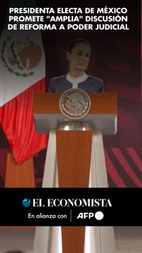 Presidenta electa de México promete amplia discusión de reforma a poder judicial