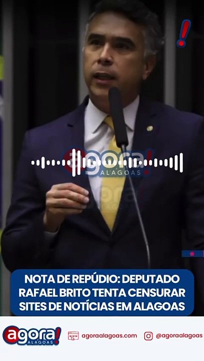 NOTA DE REPÚDIO: DEPUTADO RAFAEL BRITO TENTA CENSURAR SITE DE NOTÍCIAS EM ALAGOAS