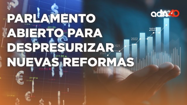 Parlamento Abierto la solución para llevar a cabo nuevas Reformas sin poner en riesgo la economía