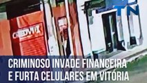 Criminoso invade financeira e furta celulares em Vitória