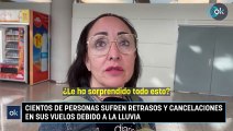 Cientos de personas sufren retrasos y cancelaciones en sus vuelos debido a la lluvia